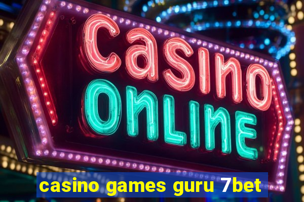 casino games guru 7bet